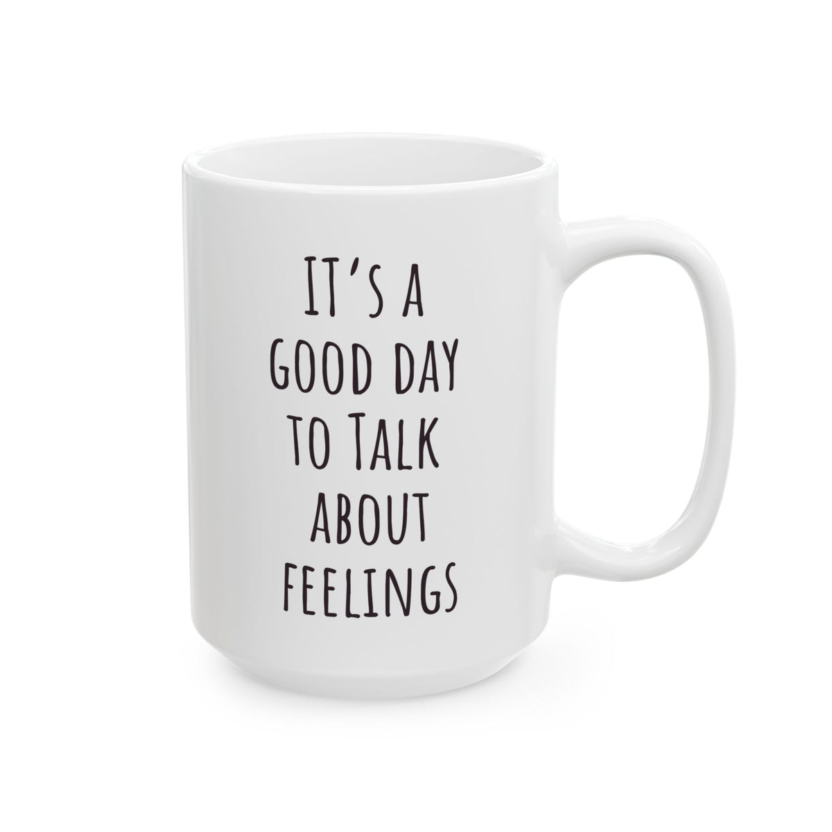 "It's a Good Day to Talk About Feelings" Coffee Mug
