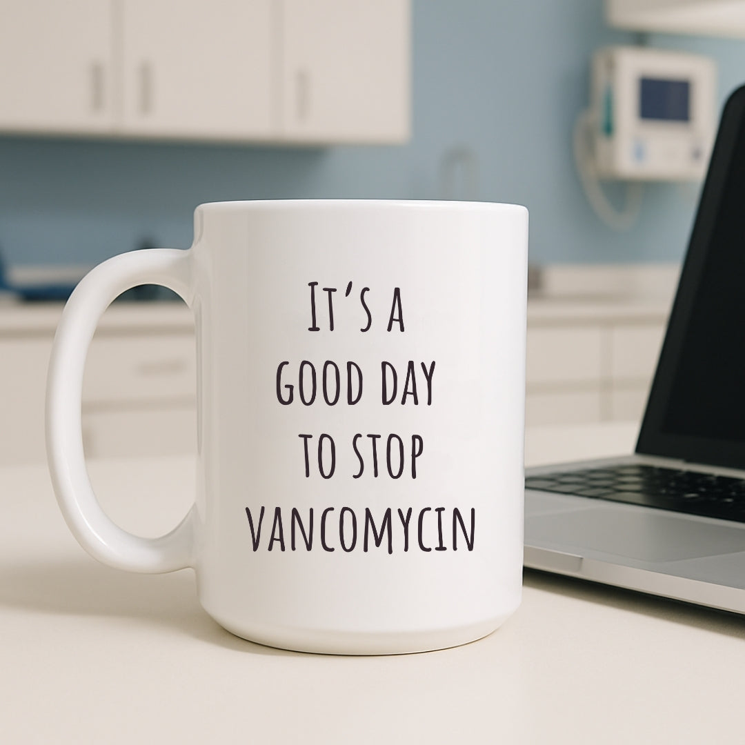 "It's a Good Day to Stop Vancomycin" Coffee Mug