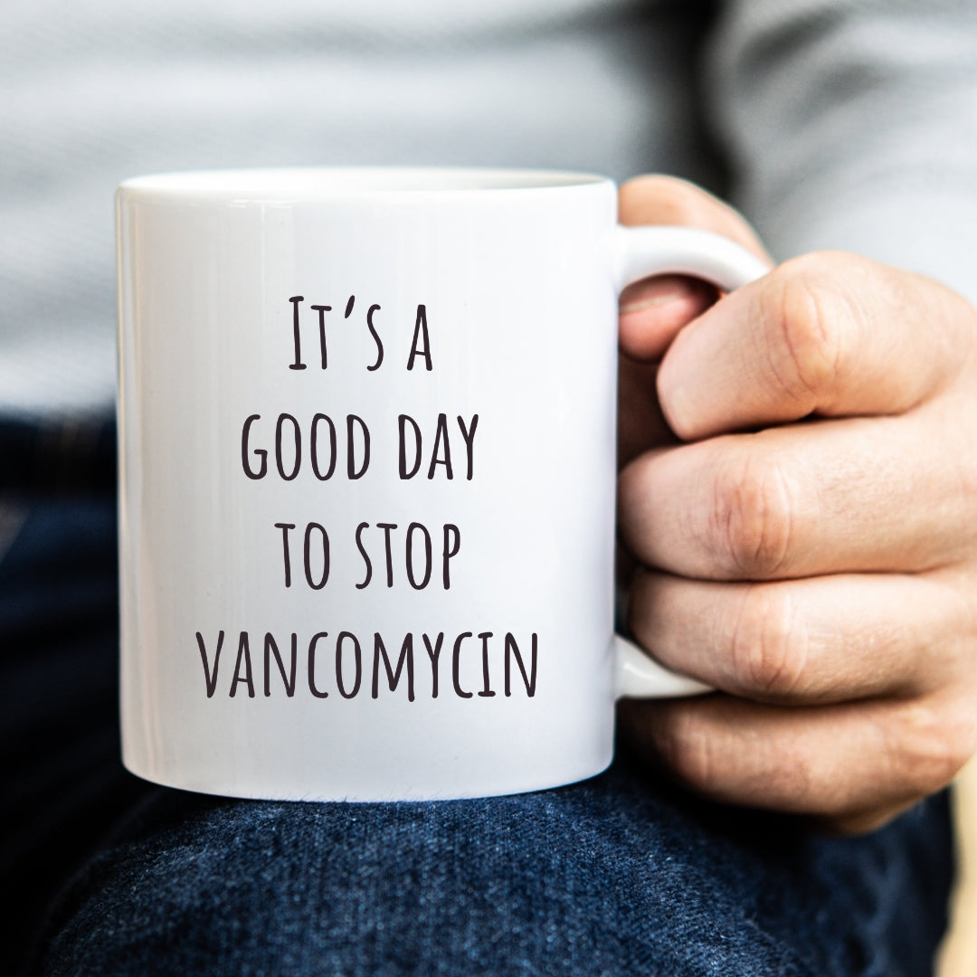 "It's a Good Day to Stop Vancomycin" Coffee Mug