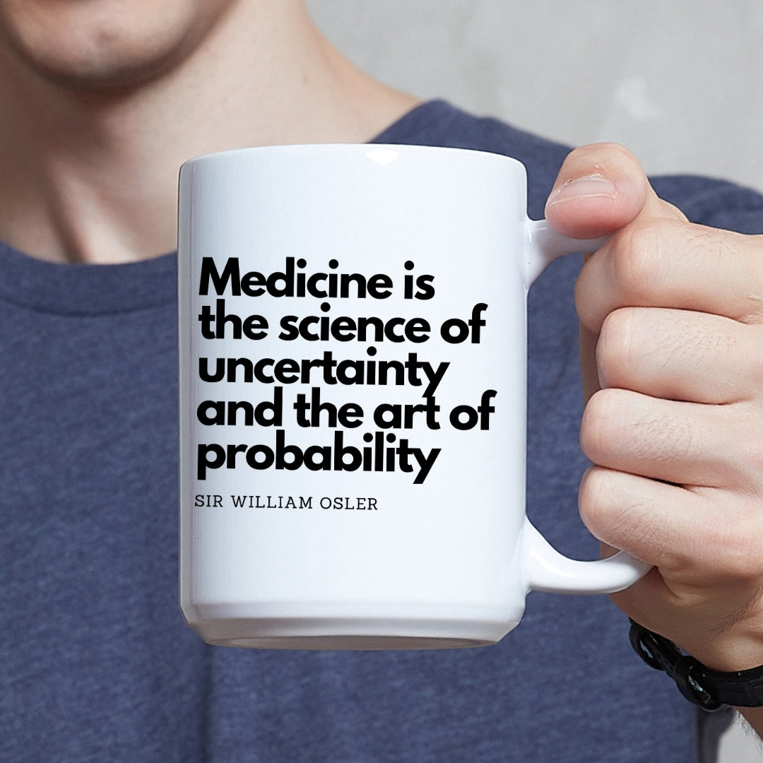 Sir William Osler Uncertainty Inspirational Quote Coffee Mug
