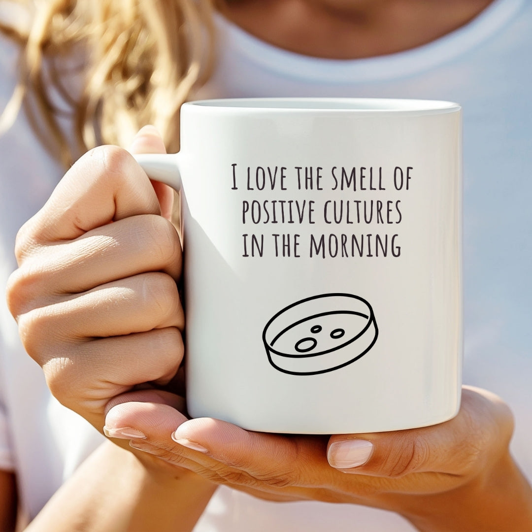 I Love the Smell of Positive Cultures In the Morning Mug