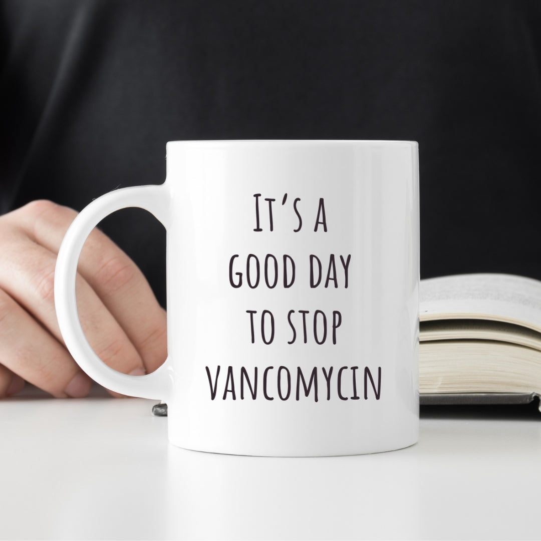 "It's a Good Day to Stop Vancomycin" Coffee Mug