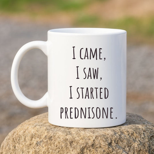 "I Came I Saw I Started Prednisone" Funny Coffee Mug