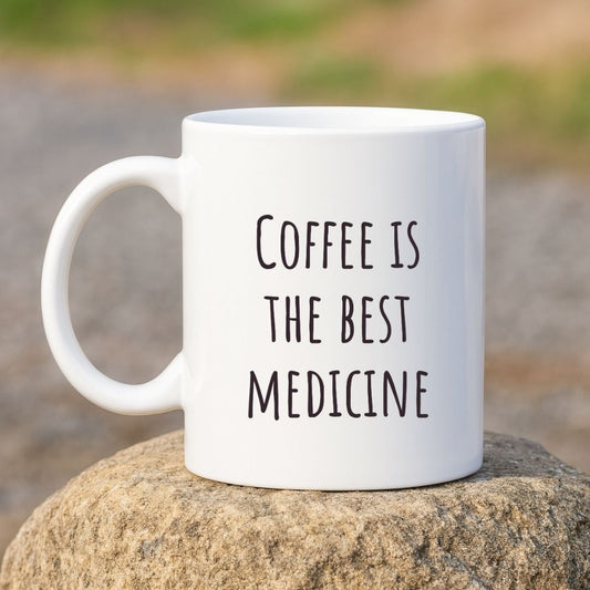 "Coffee Is the Best Medicine" Coffee Mug