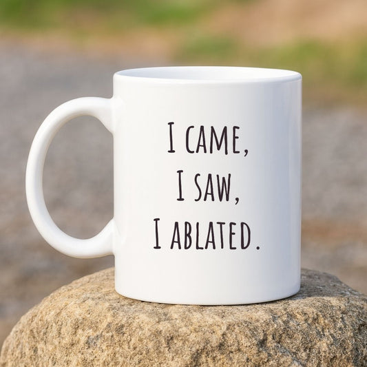 "I Came, I Saw, I Ablated" Coffee Mug