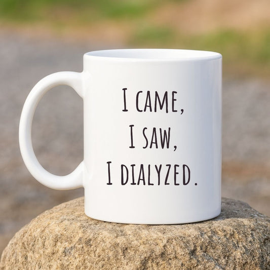 "I Came, I Saw, I Dialyzed" Coffee Mug