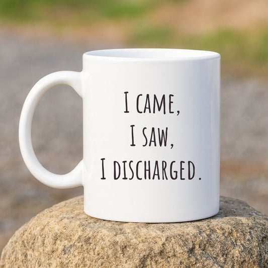 "I Came, I Saw, I Discharged" Coffee Mug