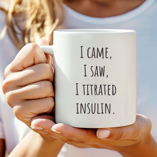 "I Came, I Saw, I Titrated Insulin" Coffee Mug