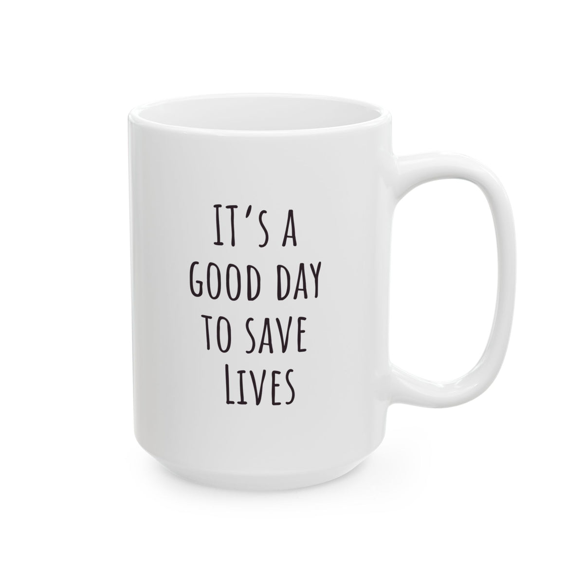 "It's a Good Day to Save Lives" Coffee Mug