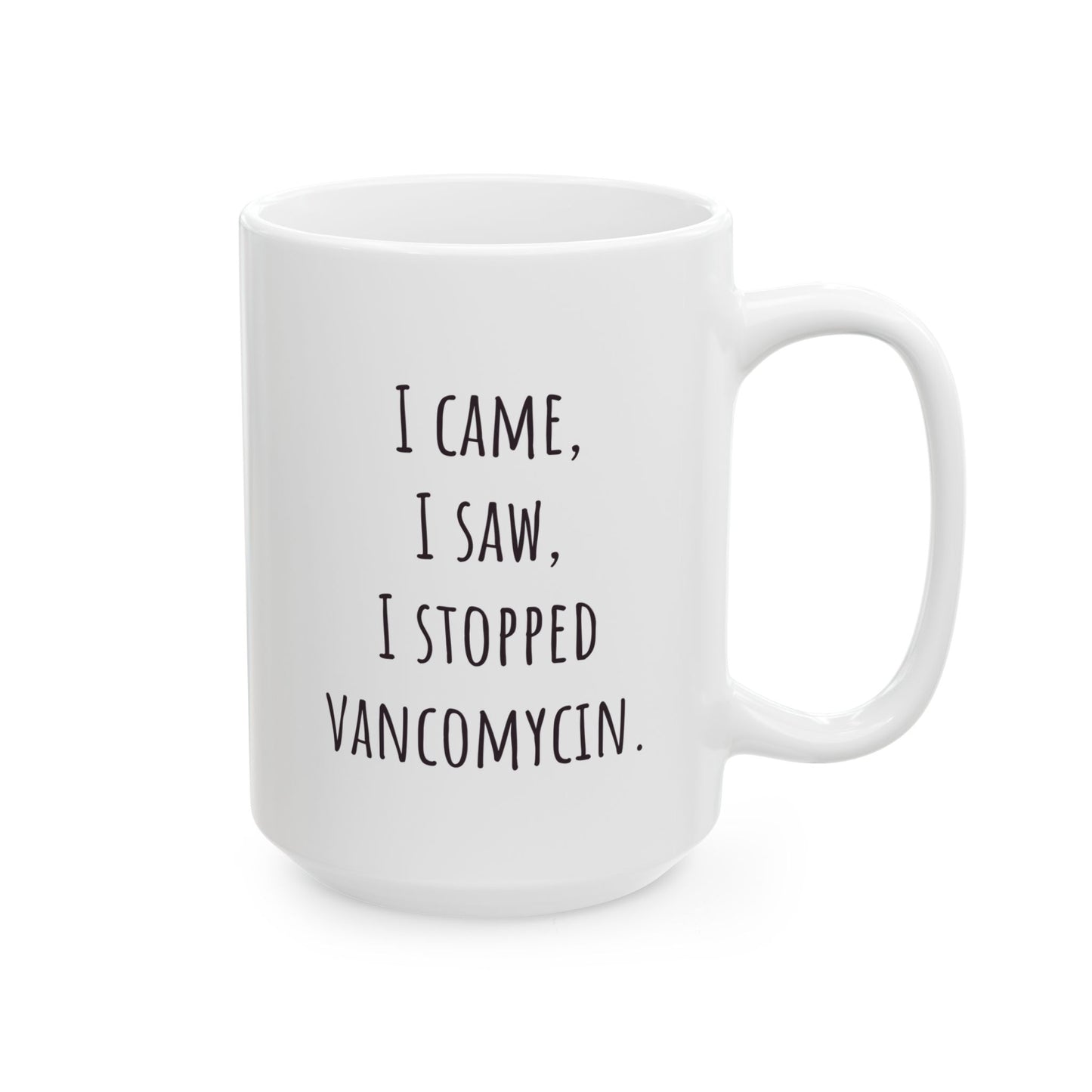 "I Came, I Saw, I Stopped Vancomycin" Coffee Mug