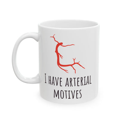 "I Have Arterial Motives" Coffee Mug