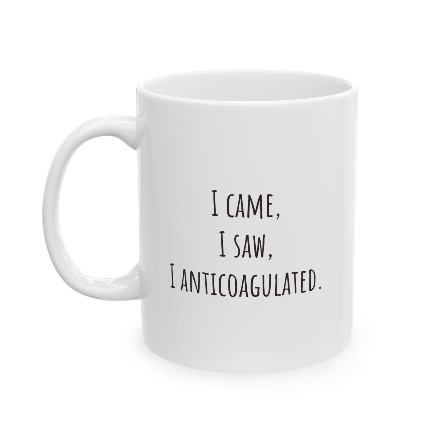 "I Came, I Saw, I Anticoagulated" Funny Coffee Mug