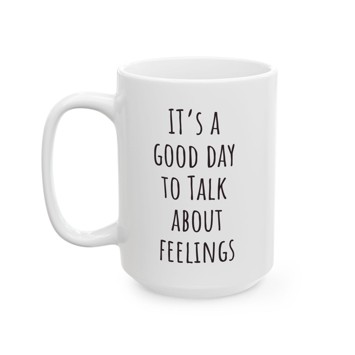 "It's a Good Day to Talk About Feelings" Coffee Mug