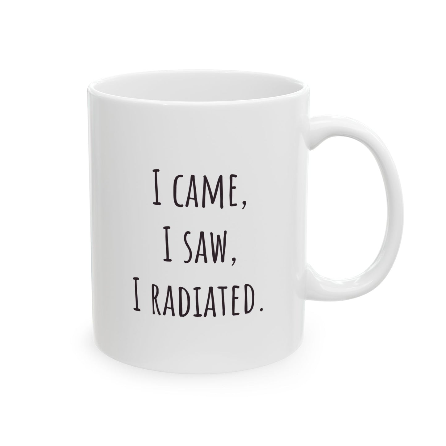 "I Came I Saw I Radiated" Coffee Mug