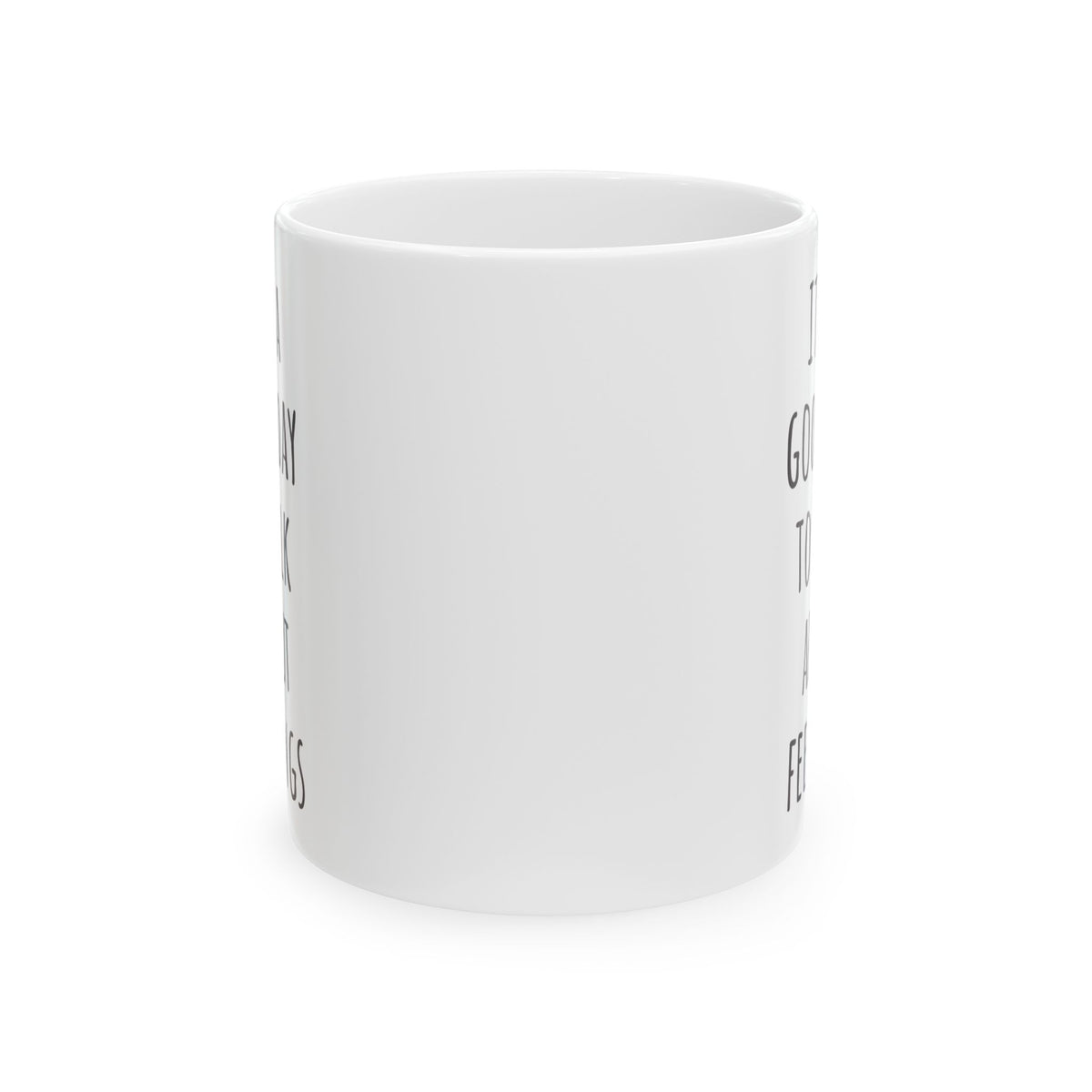 "It's a Good Day to Talk About Feelings" Coffee Mug