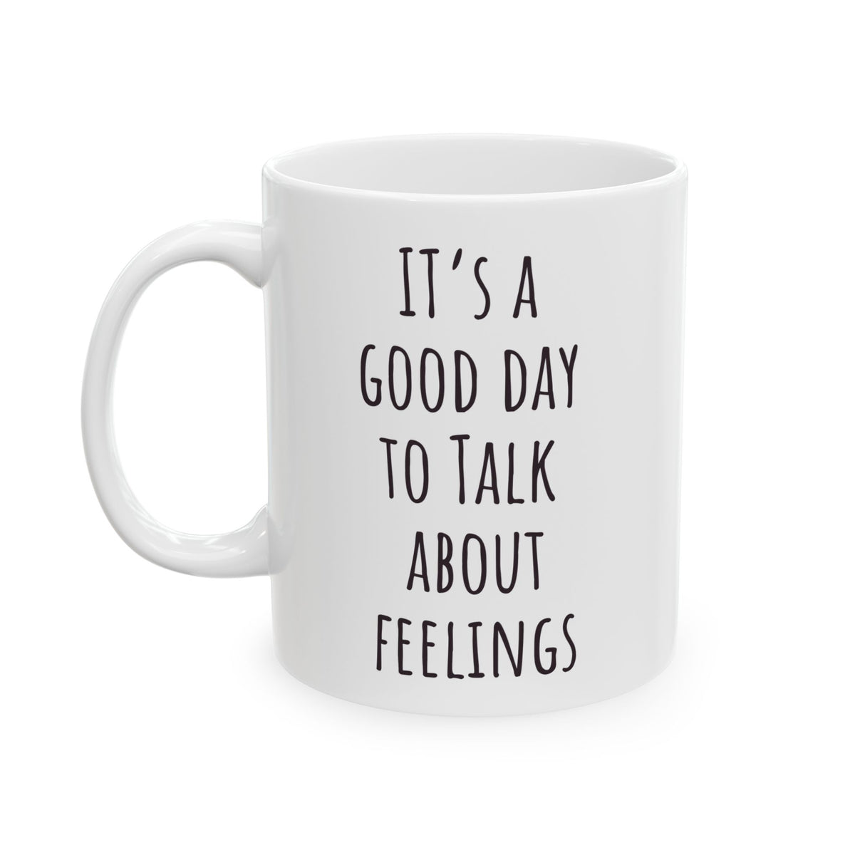 "It's a Good Day to Talk About Feelings" Coffee Mug