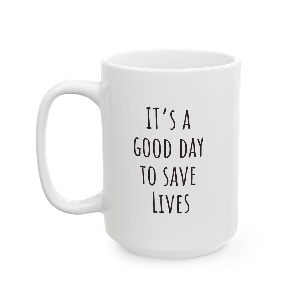 "It's a Good Day to Save Lives" Coffee Mug