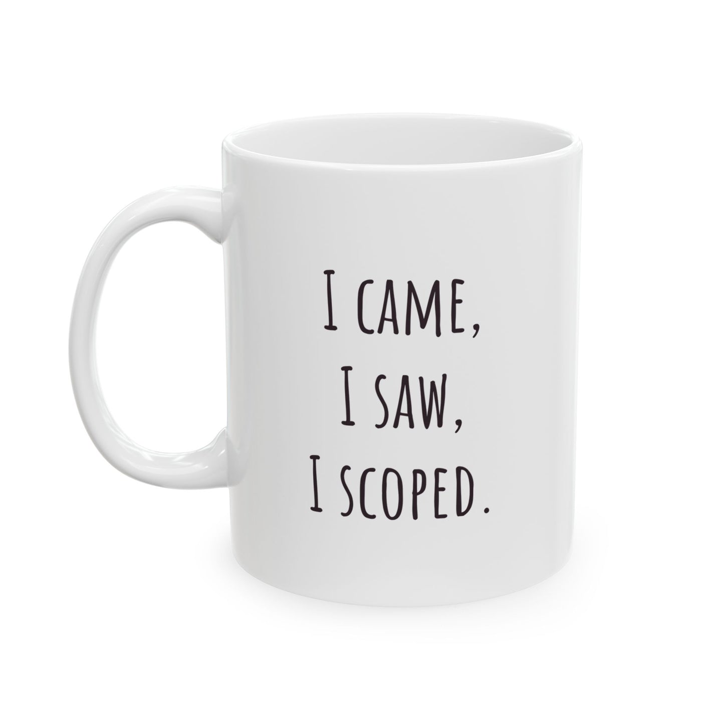 "I Came I Saw I Scoped" Mug Funny Coffee Mug