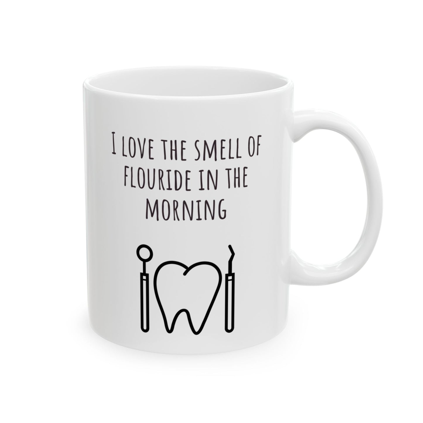 "I Love the Smell of Fluoride In the Morning" Coffee Mug