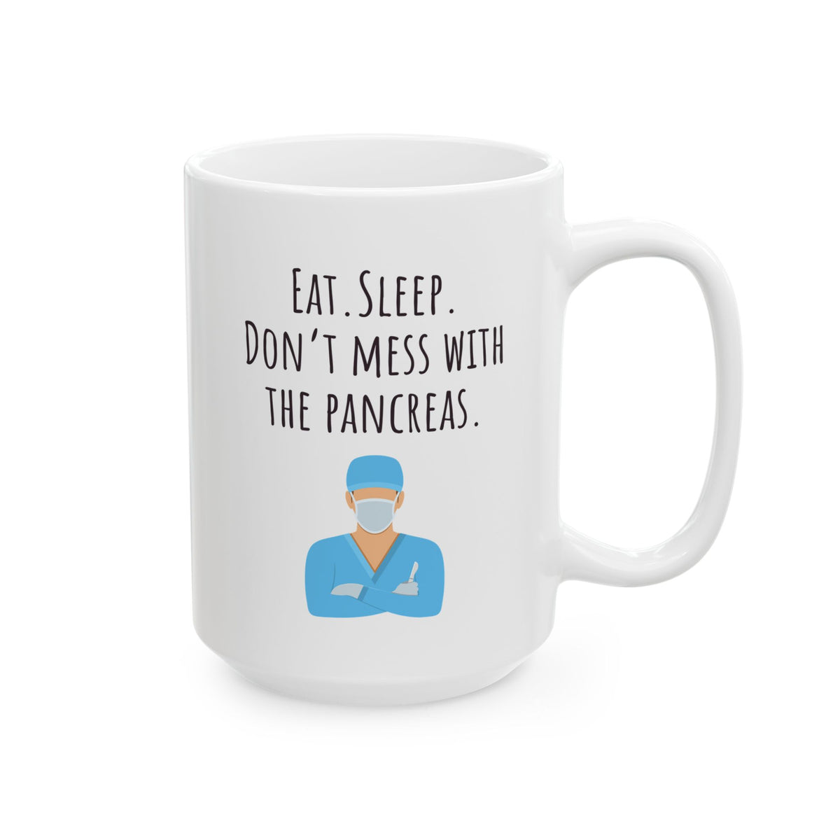 "Eat. Sleep. Don't Mess With the Pancreas" Coffee Mug