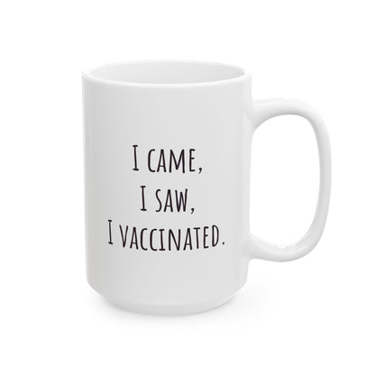 "I Came, I Saw, I Vaccinated" Coffee Mug