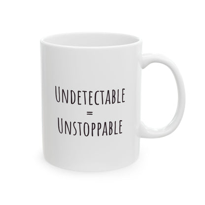 "Undetectable = Unstoppable" Coffee Mug
