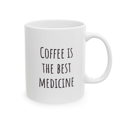 "Coffee Is the Best Medicine" Coffee Mug