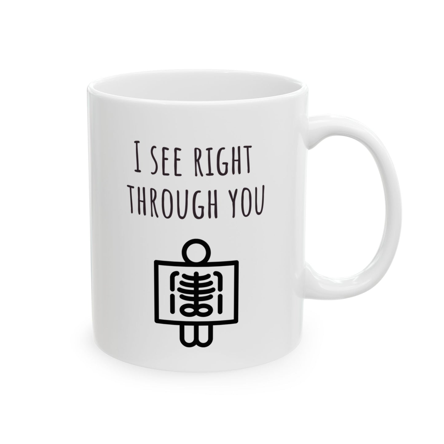 "I See Right Through You X-Ray" Coffee Mug