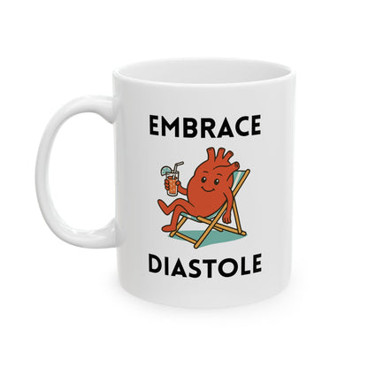 Embrace Diastole Funny Coffee Mug