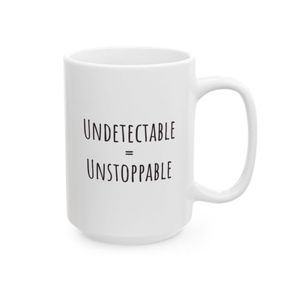 "Undetectable = Unstoppable" Coffee Mug