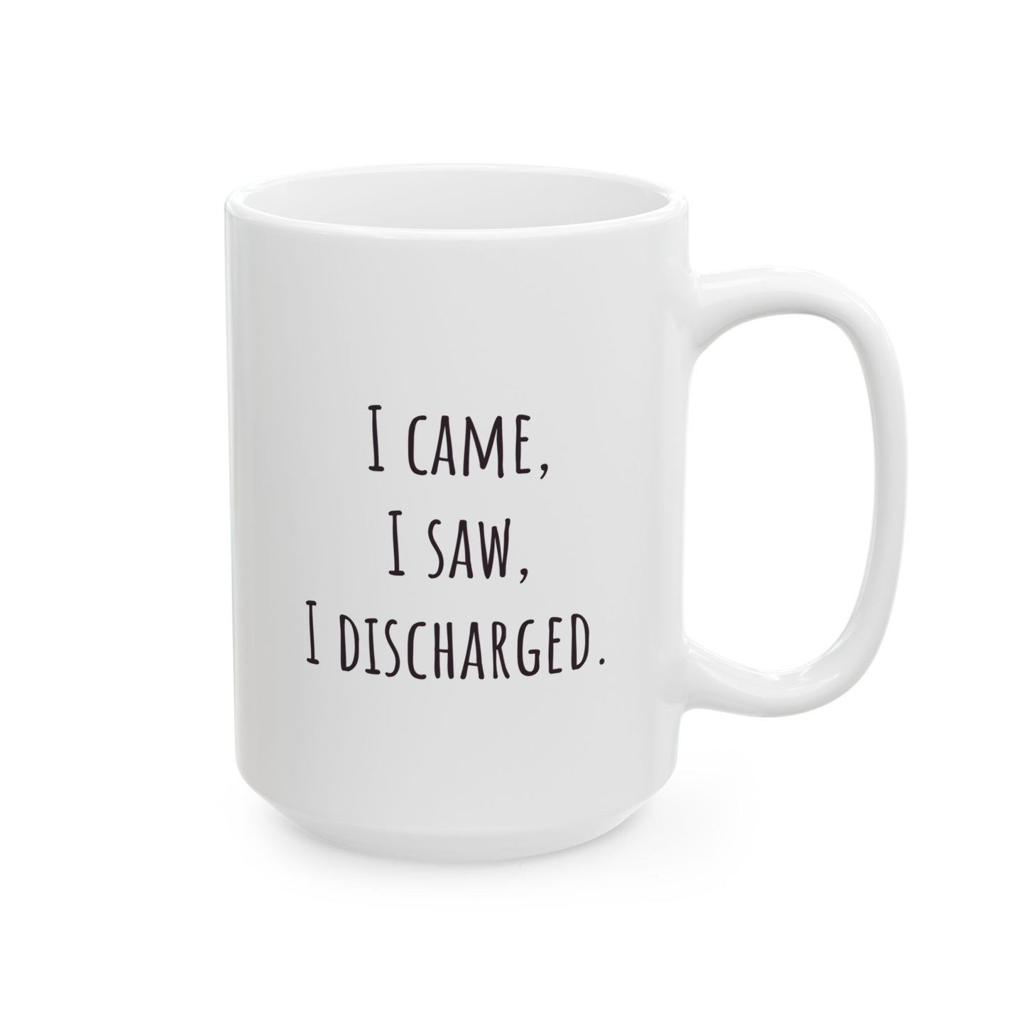 "I Came, I Saw, I Discharged" Coffee Mug