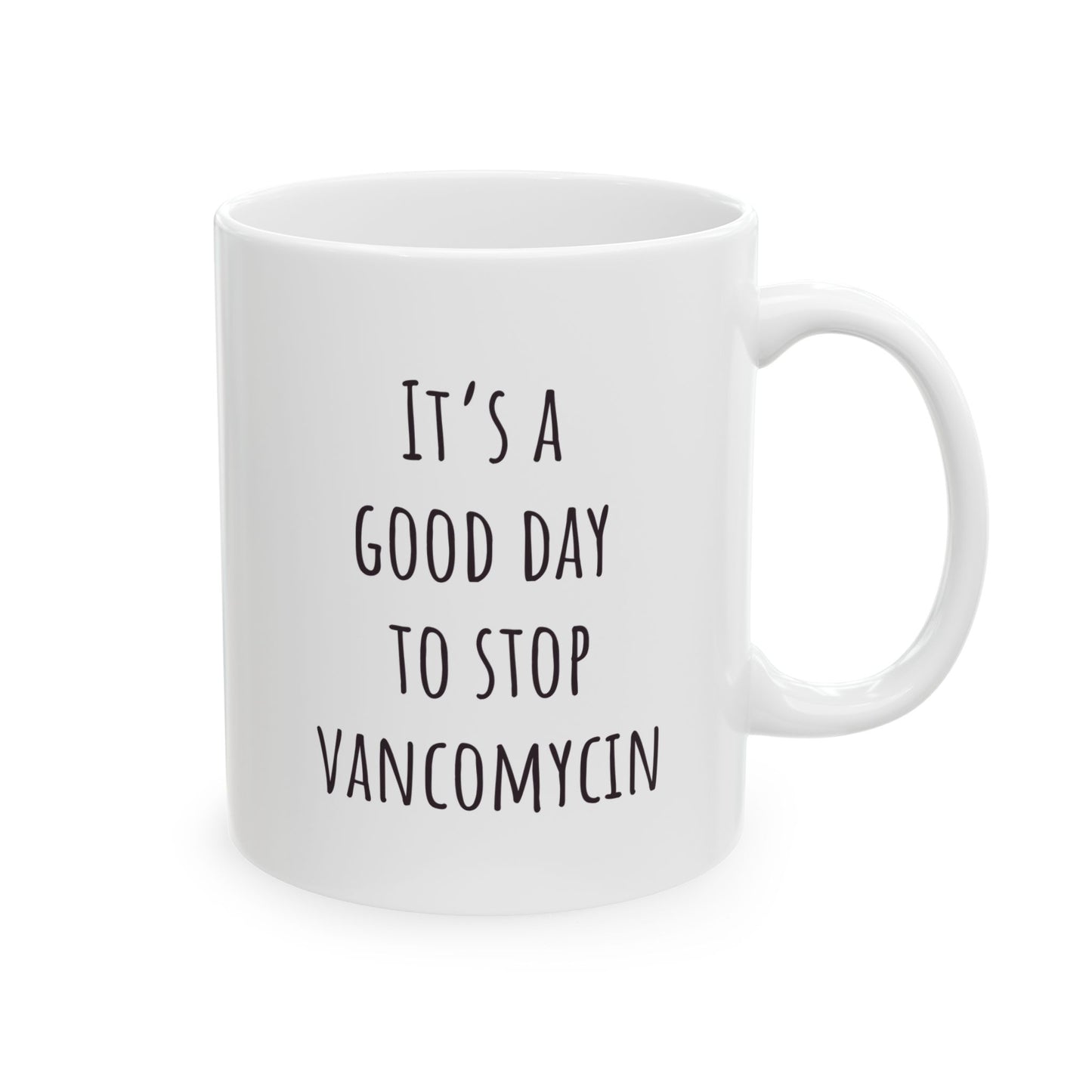 "It's a Good Day to Stop Vancomycin" Coffee Mug