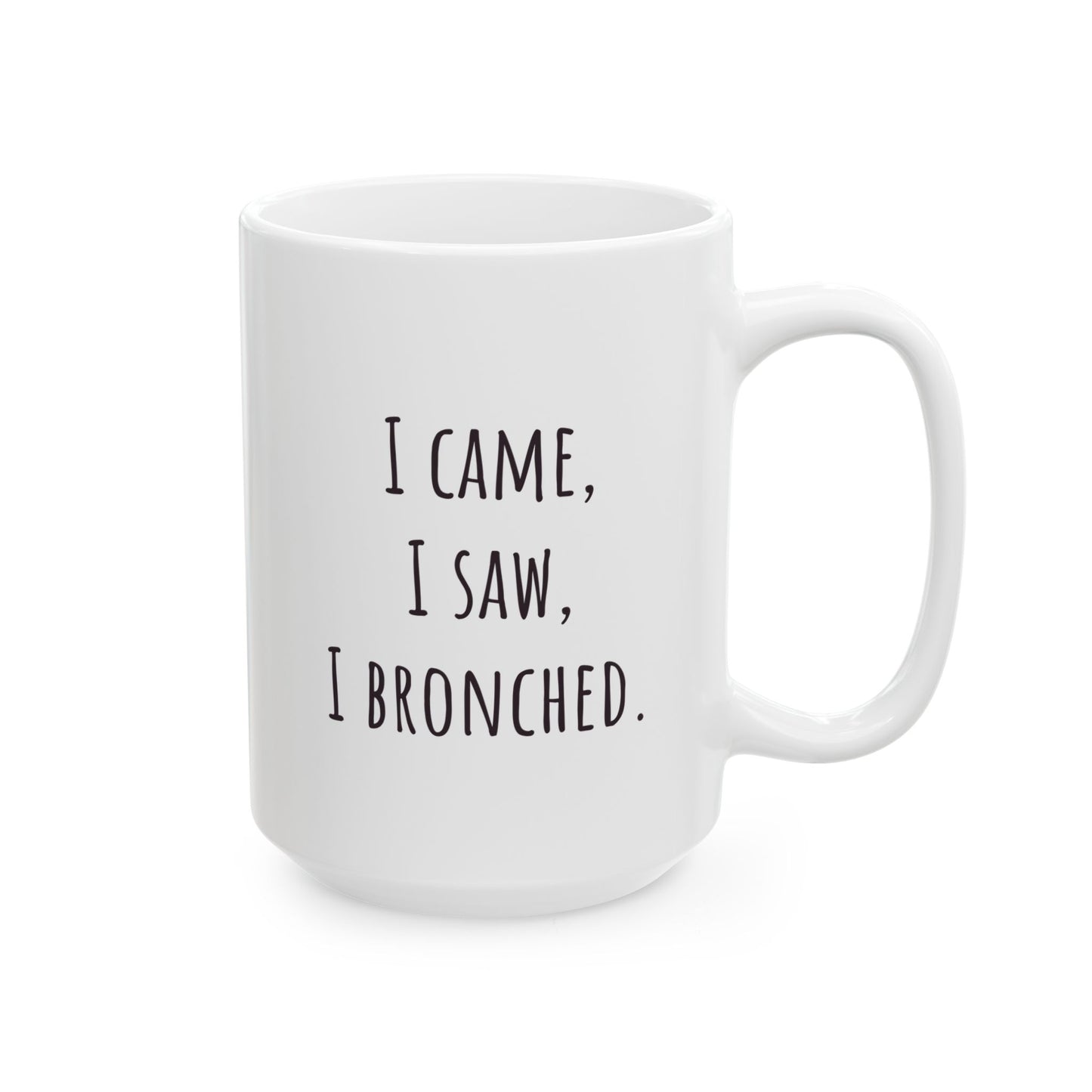 "I Came, I Saw, I Bronched" Coffee Mug