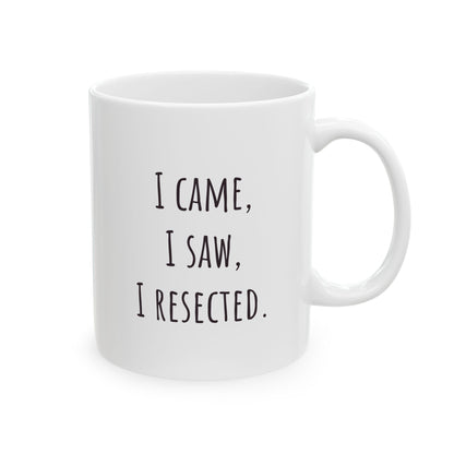 "I Came, I Saw, I Resected" Coffee Mug