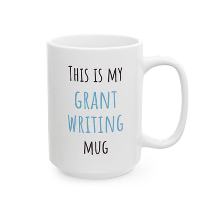 "This is My Grant Writing" Coffee Mug