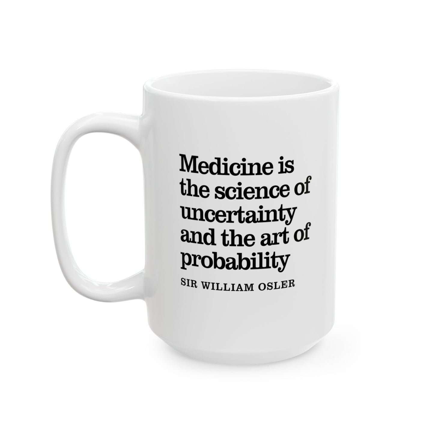 Sir William Osler Uncertainty Inspirational Quote Coffee Mug