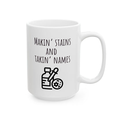 "Makin' Stains and Takin' Names" Coffee Mug