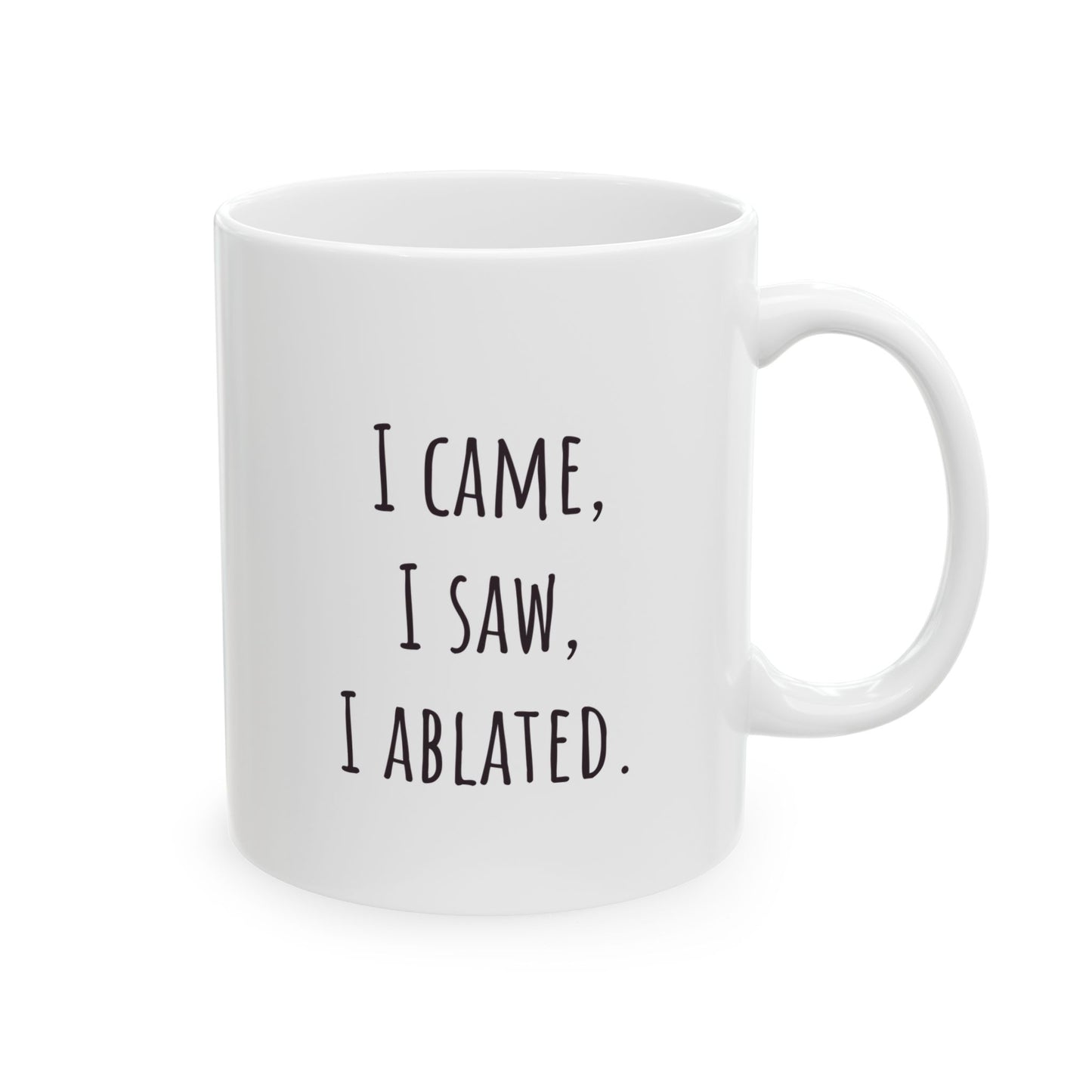 "I Came, I Saw, I Ablated" Coffee Mug
