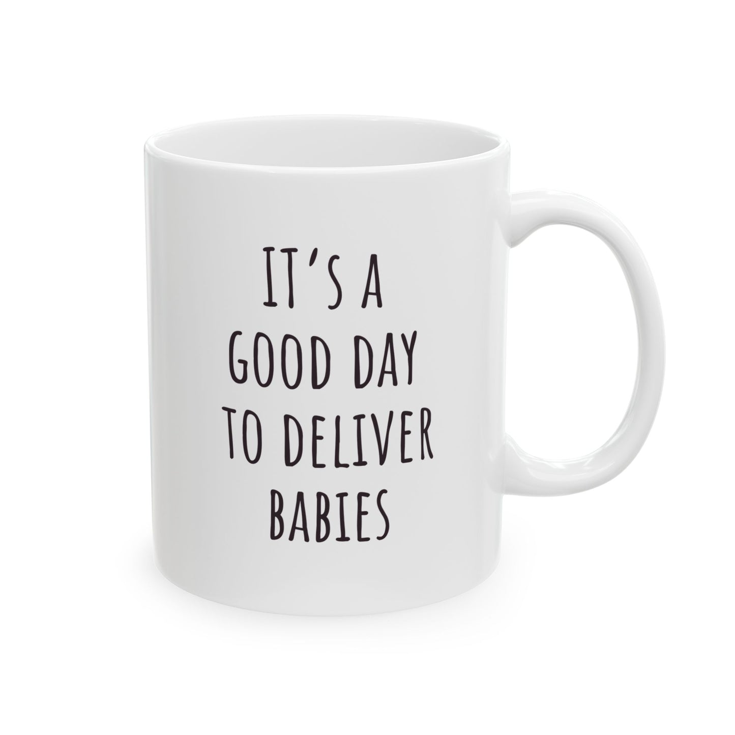 "It's a Good Day to Deliver Babies" Coffee Mug
