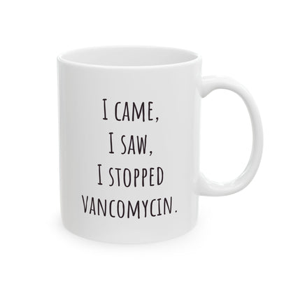 "I Came, I Saw, I Stopped Vancomycin" Coffee Mug