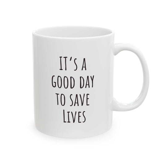 "It's a Good Day to Save Lives" Coffee Mug