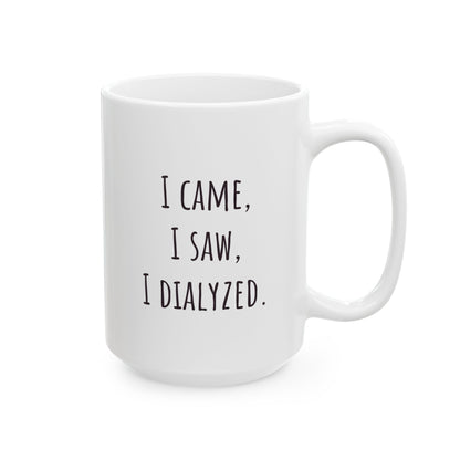 "I Came, I Saw, I Dialyzed" Coffee Mug