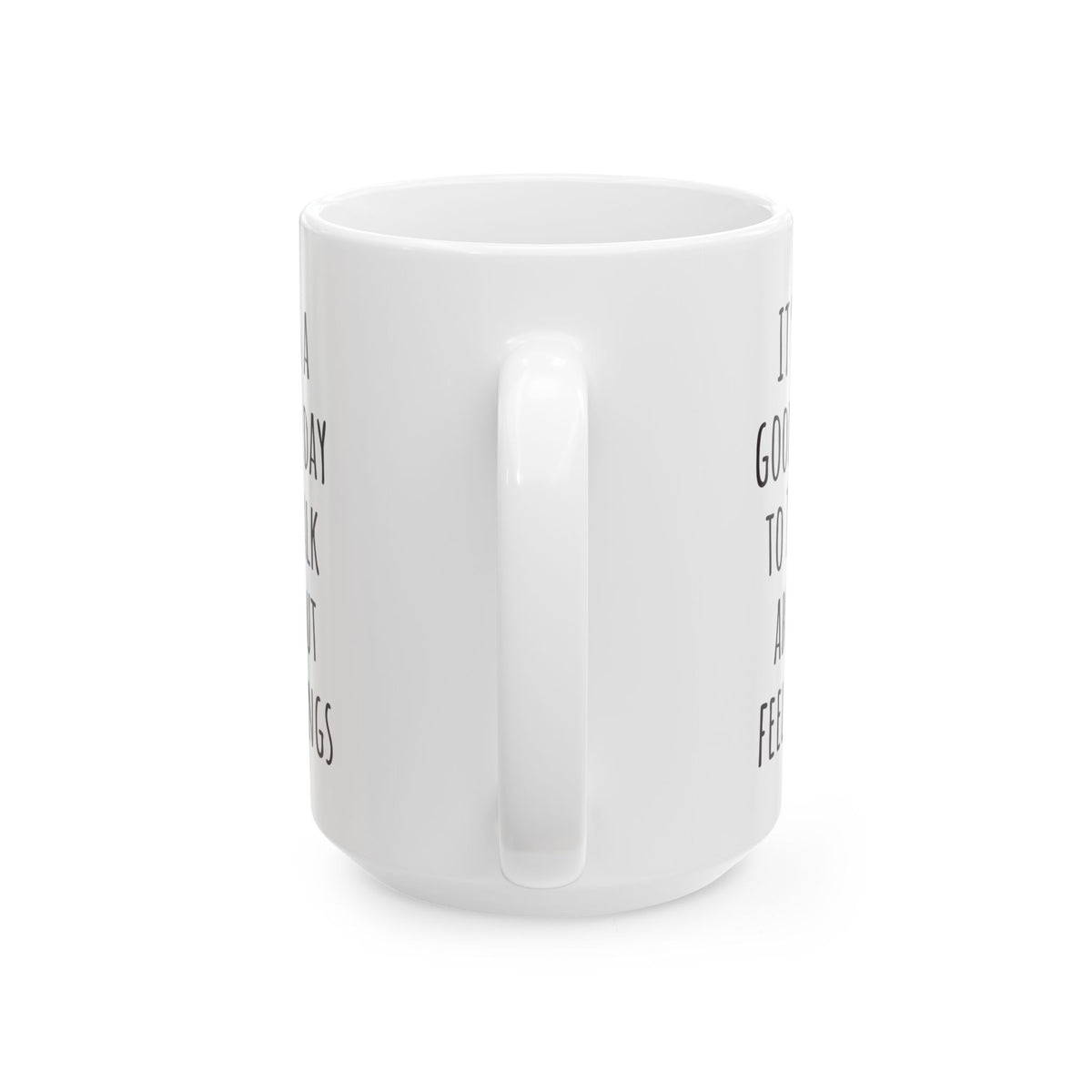 "It's a Good Day to Talk About Feelings" Coffee Mug