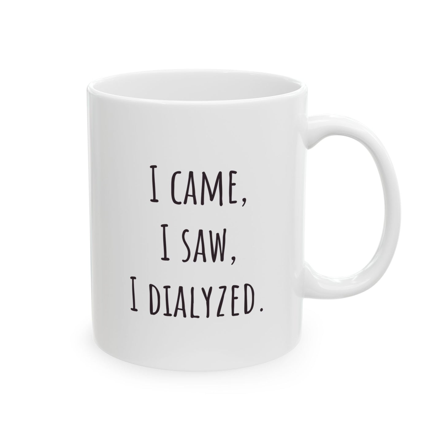 "I Came, I Saw, I Dialyzed" Coffee Mug