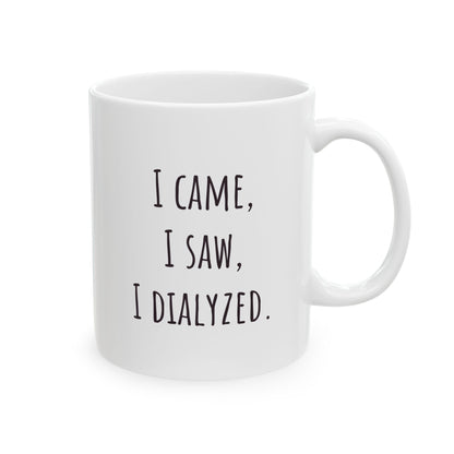 "I Came, I Saw, I Dialyzed" Coffee Mug