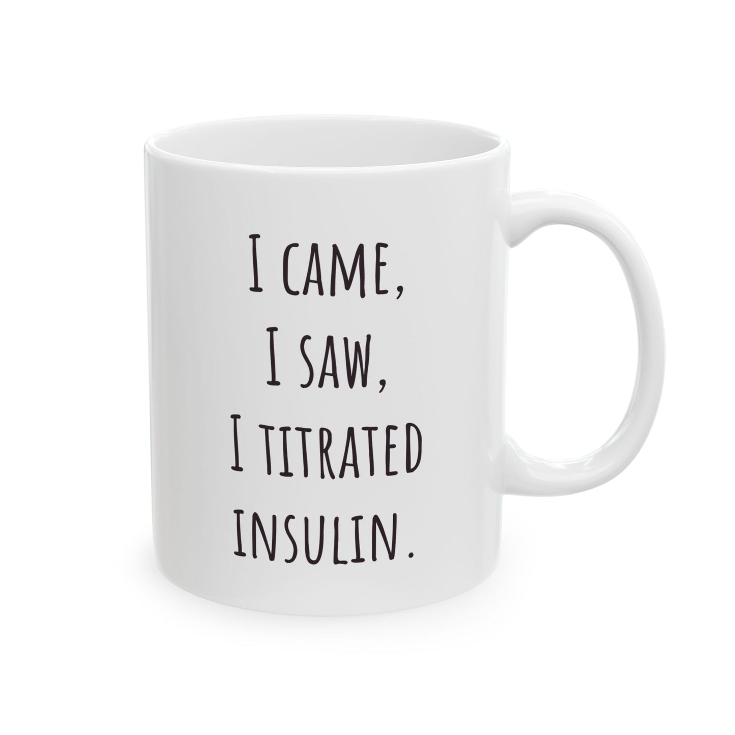 "I Came, I Saw, I Titrated Insulin" Coffee Mug
