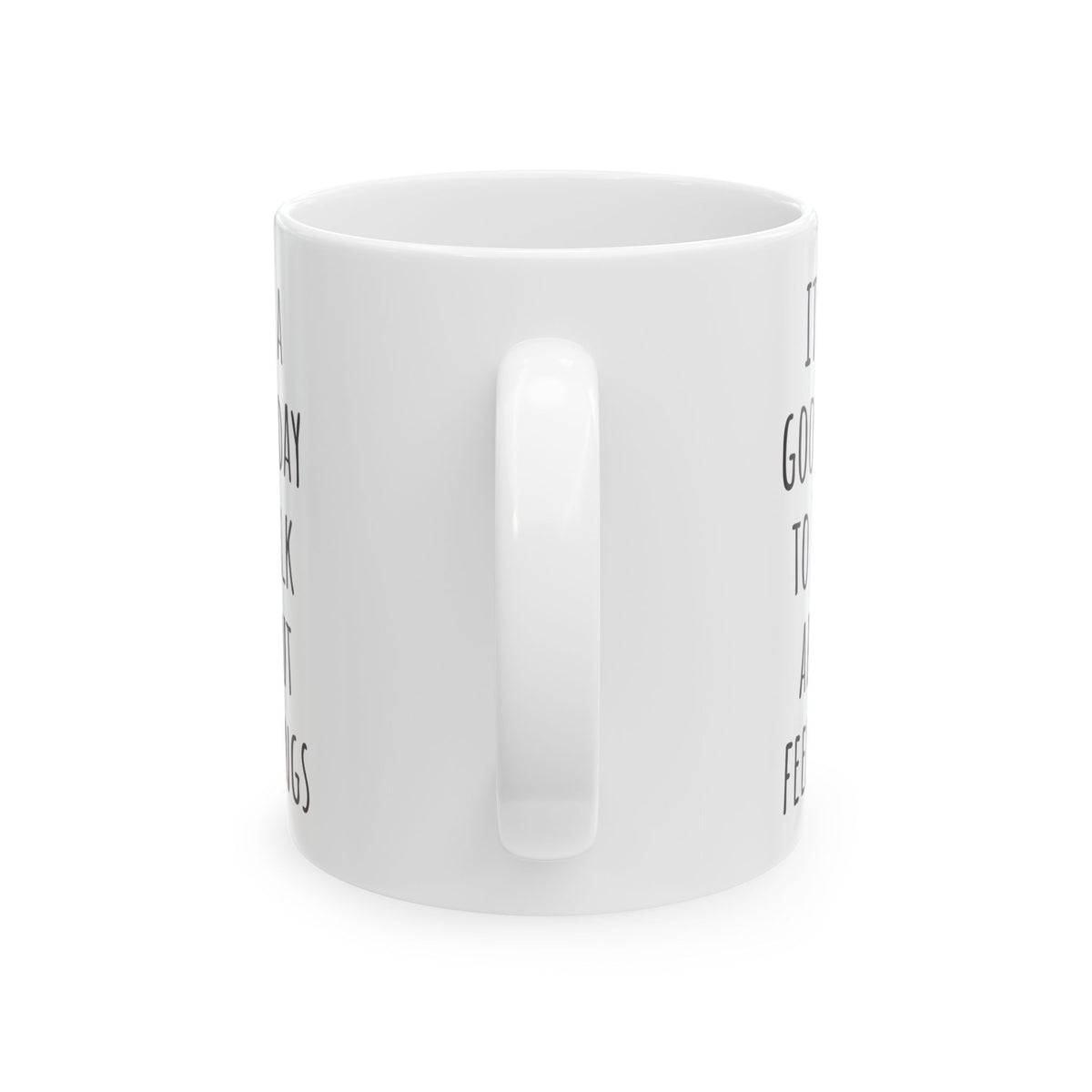 "It's a Good Day to Talk About Feelings" Coffee Mug