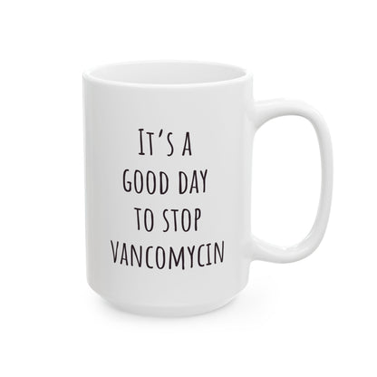 "It's a Good Day to Stop Vancomycin" Coffee Mug