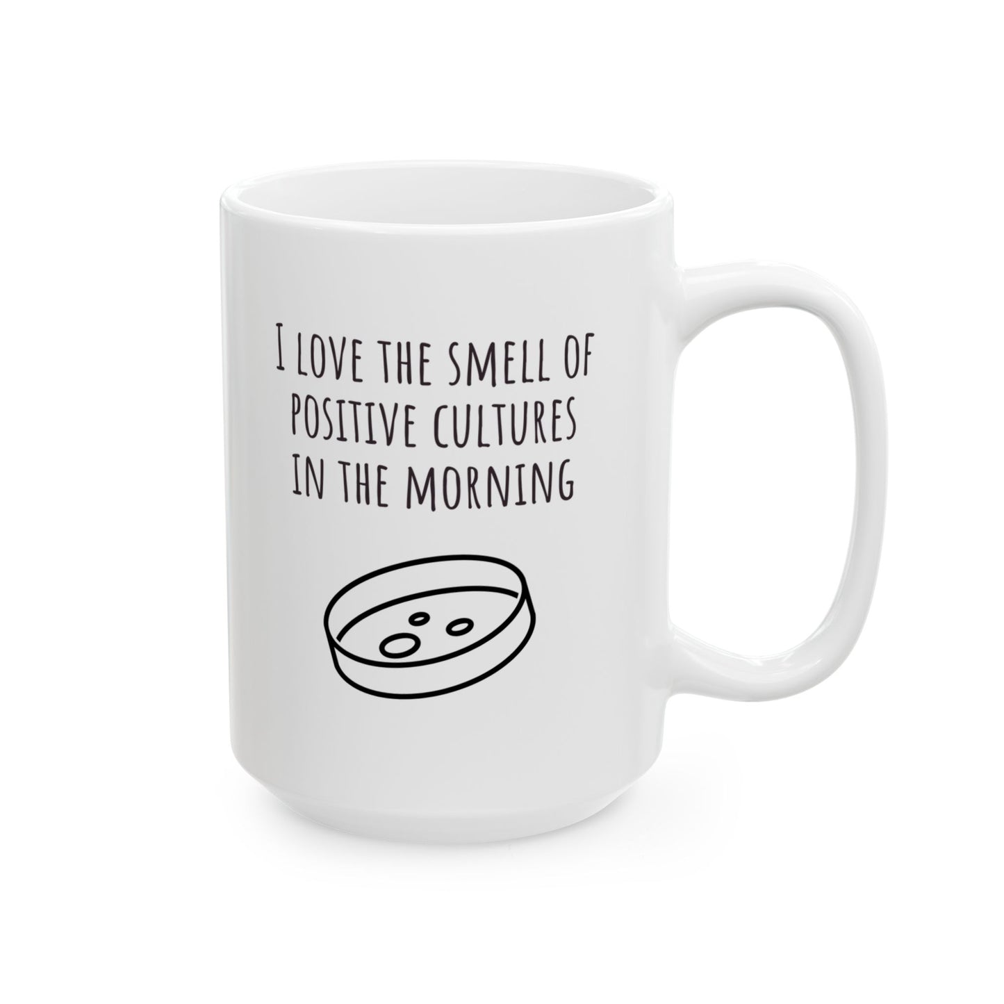 I Love the Smell of Positive Cultures In the Morning Mug
