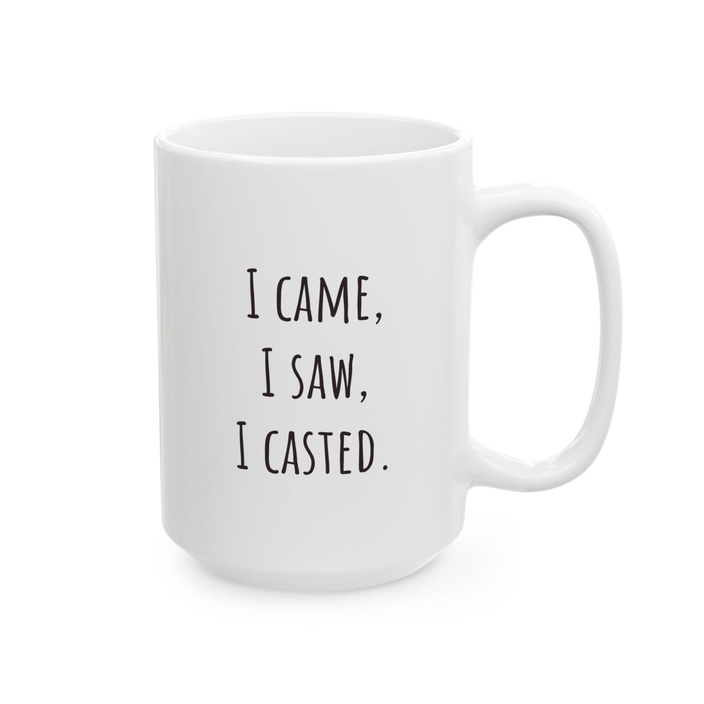 "I Came, I Saw, I Casted" Coffee Mug